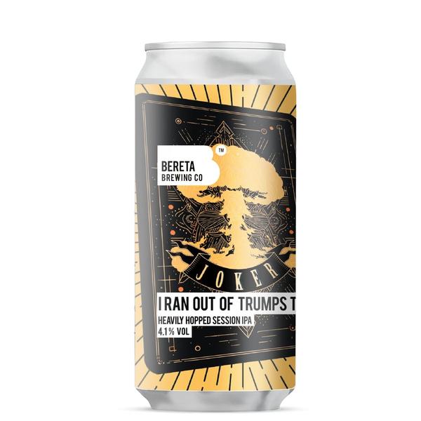 Bereta I Ran Out of Trumps too Session Ipa