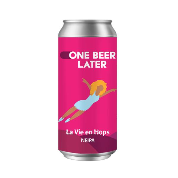 One Beer Later la Vie en Hops Neipa